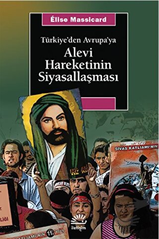 Türkiye’den Avrupa’ya Alevi Hareketinin Siyasallaşması - Elise Massica