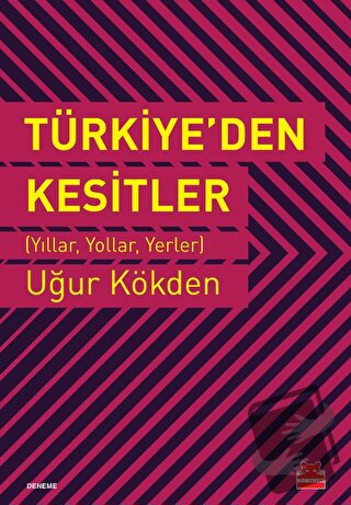 Türkiye’den Kesitler - Uğur Kökden - Kırmızı Kedi Yayınevi - Fiyatı - 