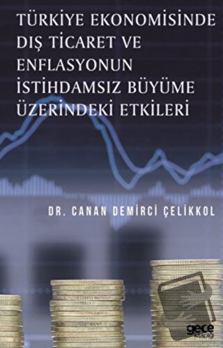 Türkiye Ekonomisinde Dış Ticaret ve Enflasyonun İstihdamsız Büyüme Üze