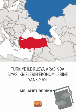 Türkiye ile Rusya Arasında Siyasi Krizlerin Ekonomilerine Yansıması - 