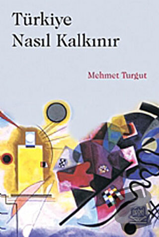 Türkiye Nasıl Kalkınır - Mehmet Turgut - Nobel Akademik Yayıncılık - F