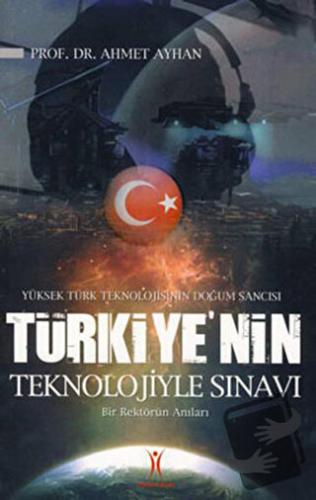 Türkiye’nin Teknolojiyle Sınavı - Ahmet Ayhan - Yeniyüzyıl Yayınları -