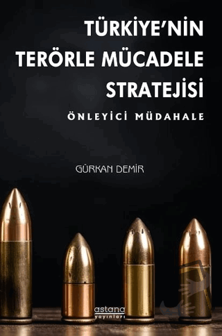 Türkiye’nin Terörle Mücadele Stratejisi: Önleyici Müdahale - Gürkan De