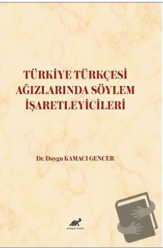 Türkiye Türkçesi Ağızlarında Söylem İşaretleyicileri - Duygu Kamacı Ge