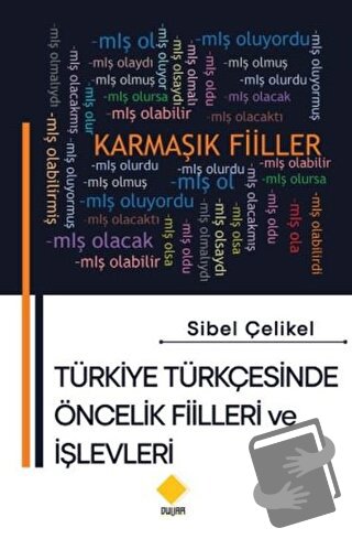 Türkiye Türkçesinde Öncelik Fiilleri ve İşlevleri - Sibel Çelikel - Du