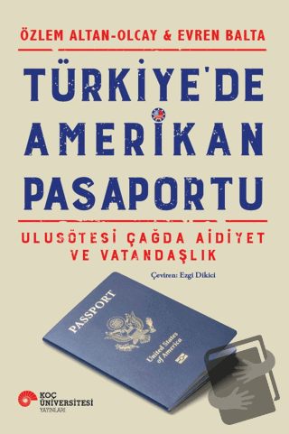 Türkiye'de Amerikan Pasaportu Ulusötesi Çağda Aidiyet ve Vatandaşlık -