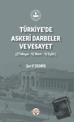 Türkiye'de Askeri Darbeler Ve Vesayet - Şerif Demir - Türk İdari Araşt