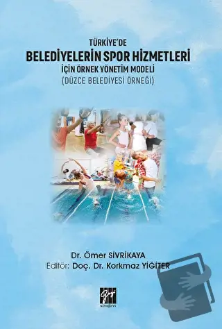 Türkiye'de Belediyelerin Spor Hizmetleri İçin Örnek Yönetim Modeli (Dü