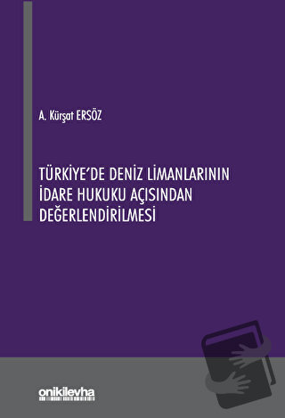 Türkiye'de Deniz Limanlarının İdare Hukuku Açısından Değerlendirilmesi