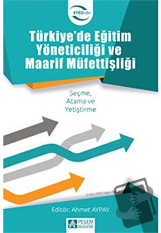 Türkiye'de Eğitim Yöneticiliği ve Maarif Müfettişliği - Ahmet Aypay - 