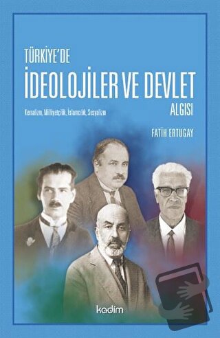 Türkiye'de İdeolojier ve Devlet Algısı - Fatih Ertugay - Kadim Yayınla