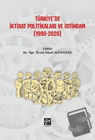 Türkiye'de İktisat Politikaları ve İstihdam (1990-2020) - Nihat Altunt