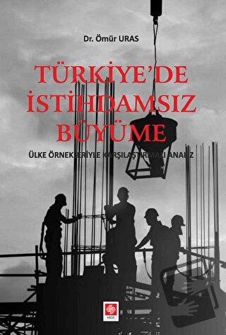 Türkiye'de İstihdamsız Büyüme - Ömür Uras - Ekin Basım Yayın - Fiyatı 