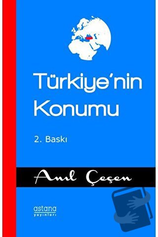 Türkiye'nin Konumu - Anıl Çeçen - Astana Yayınları - Fiyatı - Yorumlar