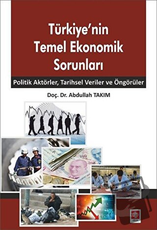 Türkiye'nin Temel Ekonomik Sorunları - Abdullah Takım - Ekin Basım Yay