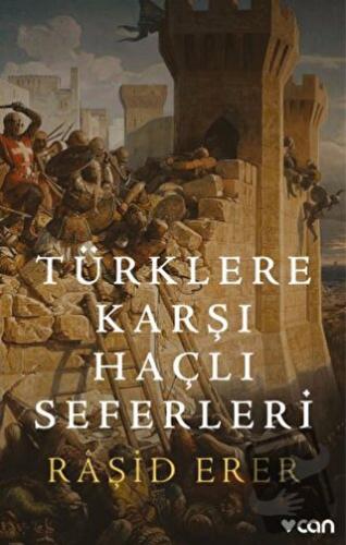 Türklere Karşı Haçlı Seferleri - Raşid Erer - Can Yayınları - Fiyatı -