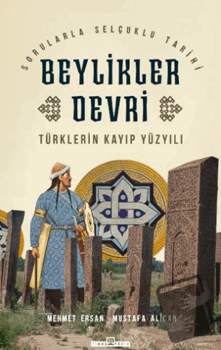 Türklerin Kayıp Yüzyılı Beylikler Devri - Mehmet Ersan - Timaş Yayınla