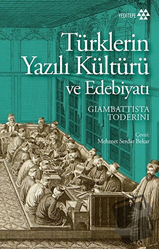 Türklerin Yazılı Kültürü ve Edebiyatı - Giambattista Toderini - Yedite