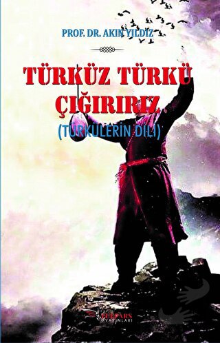 Türküz Türkü Çağırırız - Akın Yıldız - Tulpars Yayınevi - Fiyatı - Yor