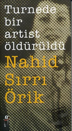 Turnede Bir Artist Öldürüldü (Ciltli) - Nahid Sırrı Örik - Oğlak Yayın