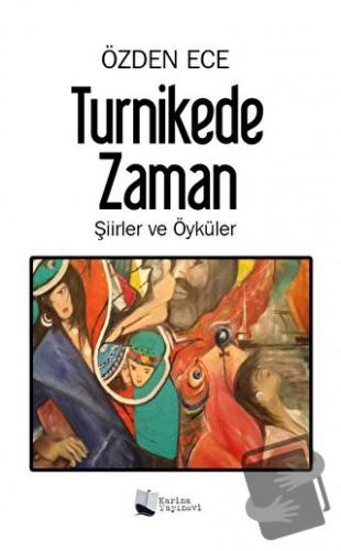 Turnikede Zaman - Şiirler ve Öyküler - Özden Ece - Karina Yayınevi - F