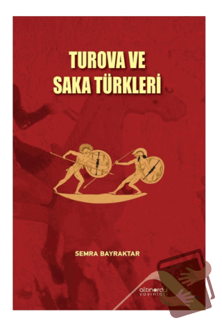 Turova ve Saka Türkleri - Semra Bayraktar - Altınordu Yayınları - Fiya