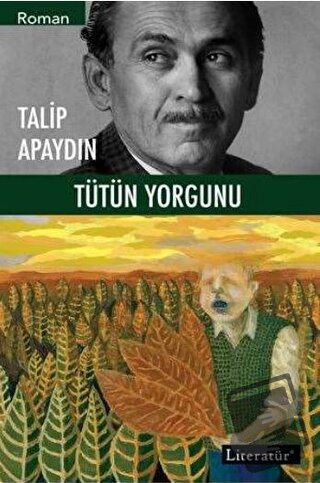 Tütün Yorgunu - Talip Apaydın - Literatür Yayıncılık - Fiyatı - Yoruml