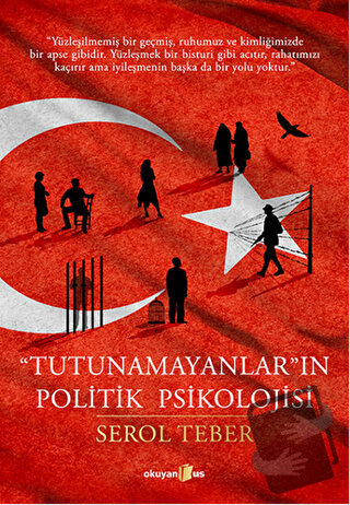 "Tutunamayanlar"ın Politik Psikolojisi - Serol Teber - Okuyan Us Yayın