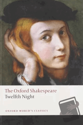 Twelfth Night, or What You Will: The Oxford Shakespeare - William Shak