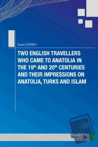 Two English Travellers Who Came to Anatolia in The 19th and 20th Centu