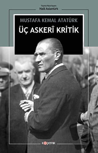 Üç Askeri Kritik - Mustafa Kemal Atatürk - Kopernik Kitap - Fiyatı - Y