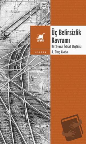 Üç Belirsizlik Kavramı - A. Dinç Alada - Ayrıntı Yayınları - Fiyatı - 