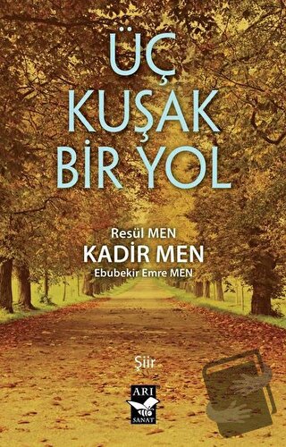 Üç Kuşak Bir Yol - Ebubekir Emre Men - Arı Sanat Yayınevi - Fiyatı - Y