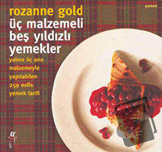 Üç Malzemeli Beş Yıldızlı Yemekler - Rozanne Gold - Oğlak Yayıncılık -