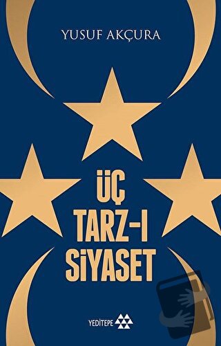 Üç Tarz-ı Siyaset - Yusuf Akçura - Yeditepe Yayınevi - Fiyatı - Yoruml