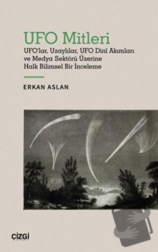 UFO Mitleri - UFO'lar, Uzaylılar, UFO Dini Akımları ve Medya Sektörü Ü