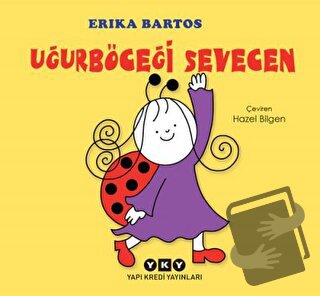 Uğurböceği Sevecen (Ciltli) - Erika Bartos - Yapı Kredi Yayınları - Fi