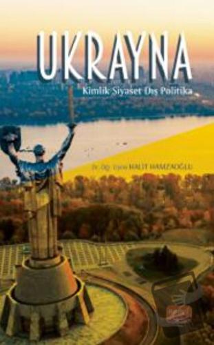 Ukrayna - Kimlik, Siyaset, Dış Politika - Halit Hamzaoğlu - Nobel Bili