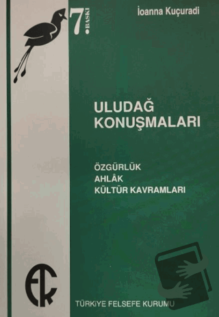 Uludağ Konuşmaları - İoanna Kuçuradi - Türkiye Felsefe Kurumu - Fiyatı