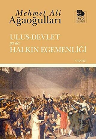 Ulus - Devlet ya da Halkın Egemenliği - Mehmet Ali Ağaoğulları - İmge 