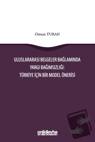 Uluslararası Belgeler Bağlamında Yargı Bağımsızlığı: Türkiye İçin Bir 