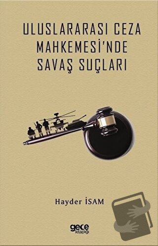 Uluslararası Ceza Mahkemesi'nde Savaş Suçları - Hayder İsam - Gece Kit