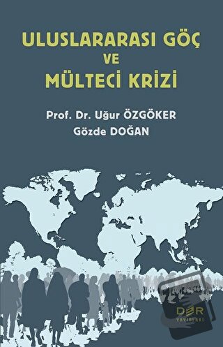 Uluslararası Göç ve Mülteci Krizi - Gözde Doğan - Der Yayınları - Fiya