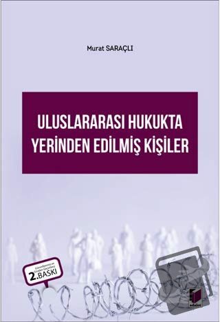 Uluslararası Hukukta Yerinden Edilmiş Kişiler - Murat Saraçlı - Adalet