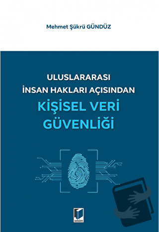 Uluslararası İnsan Hakları Açısından Kişisel Veri Güvenliği - Mehmet Ş