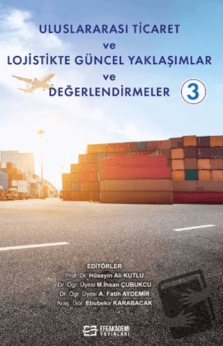 Uluslararası Ticaret ve Lojistikte Güncel Yaklaşımlar ve Değerlendirme