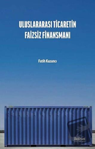 Uluslararası Ticaretin Faizsiz Finansmanı - Fatih Kazancı - İktisat Ya