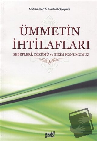 Ümmetin İhtilafları - Muhammed B. Salih el-Useymin - Guraba Yayınları 