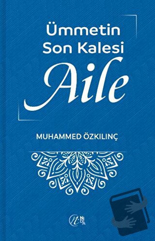 Ümmetin Son Kalesi Aile - Muhammed Özkılınç - Nida Yayınları - Fiyatı 