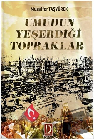 Umudun Yeşerdiği Topraklar - Muzaffer Taşyürek - Dava Adamı Yayınları 